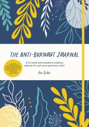 The Anti-Burnout Journal: A 12-week multi-platform wellness planner for s – GOOD
