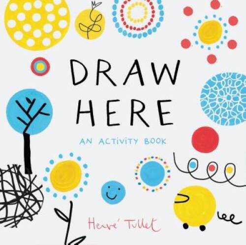 Draw Here: An Activity Book – Paperback By Tullet, Herve – GOOD