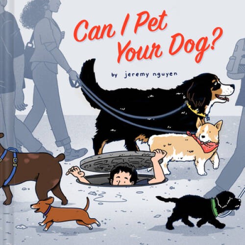 Can I Pet Your Dog – Hardcover By Nguyen, Jeremy – VERY GOOD