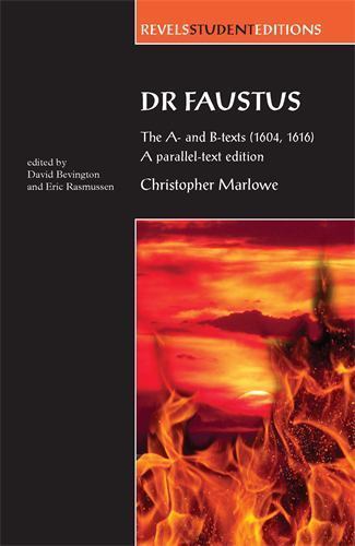 Dr Faustus: The A- and B- texts (1604, 1616): A parallel-text edition (Revels S