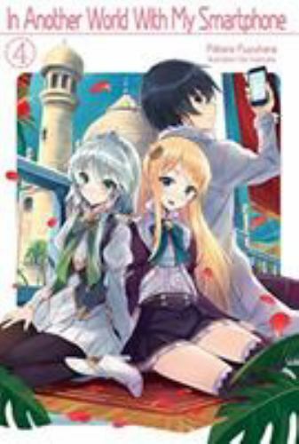In Another World With My Smartphone: Volume 4 (Light Novel) (Volume 4) (In Anot