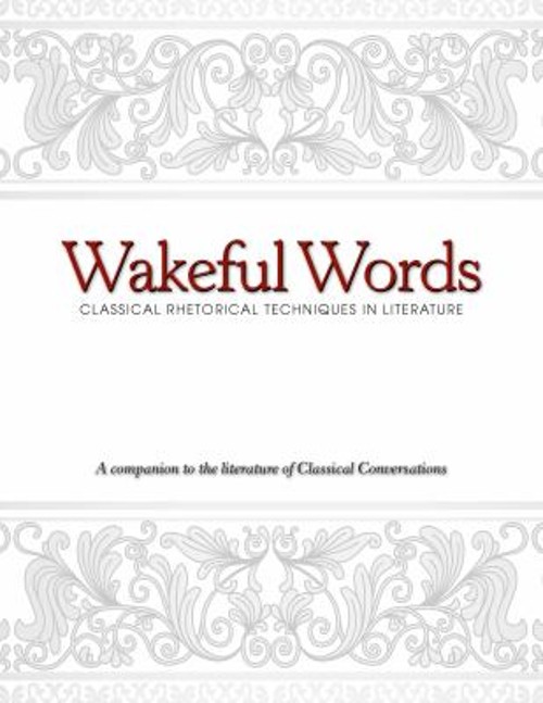 Wakeful Words : Classical Rhetorical Techniques in Literature Pap