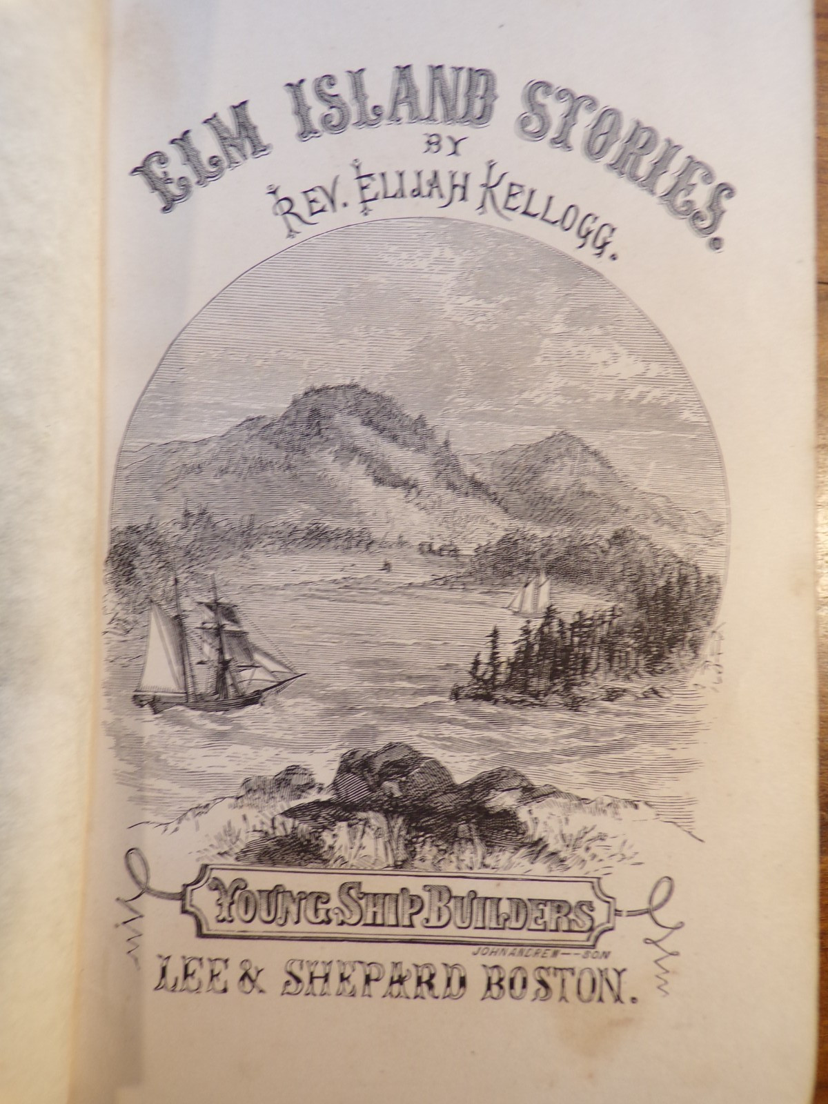 Rev. Elijah Kellogg ~ The Ship-Builders of Elm Island ~ 1870 ~ Lee and Shepard