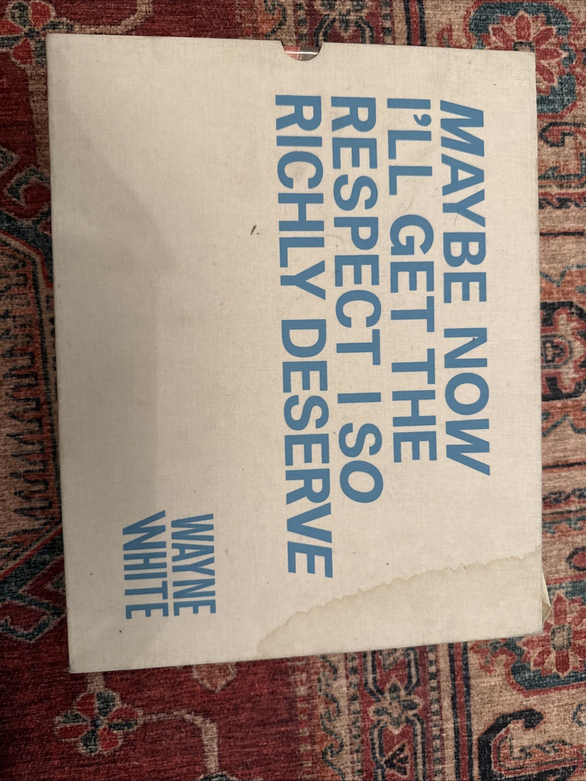 Wayne White : Maybe Now I’ll Get the Respect I So Richly Deserve Limited Edition