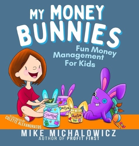 Mike Michalowicz My Money Bunnies (Hardback)