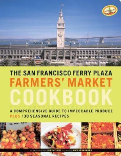 The San Francisco Ferry Plaza Farmers’ Market Cookbook: A Comprehensive Guide…