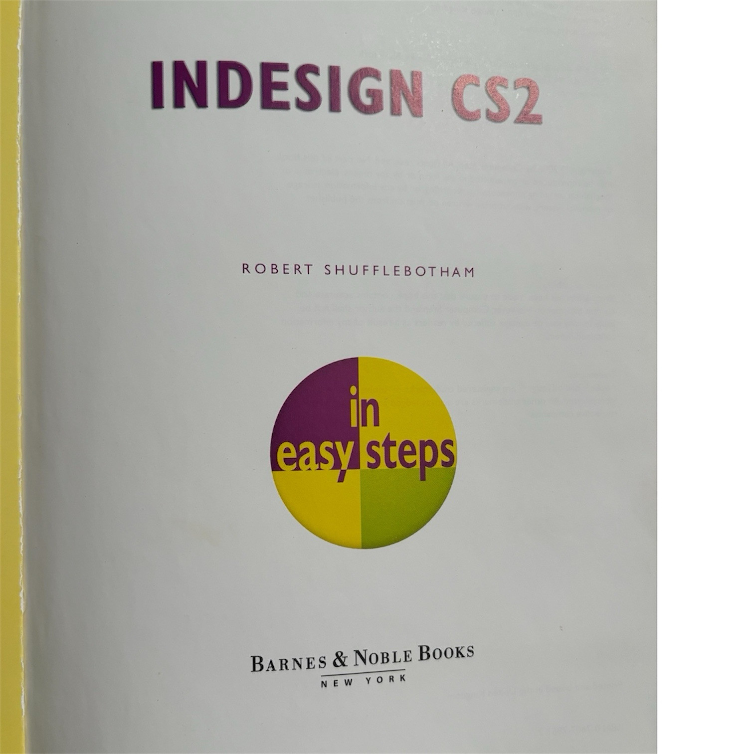 In Easy Steps Ser.: InDesign CS2 by Robert Shufflebotham (2006)