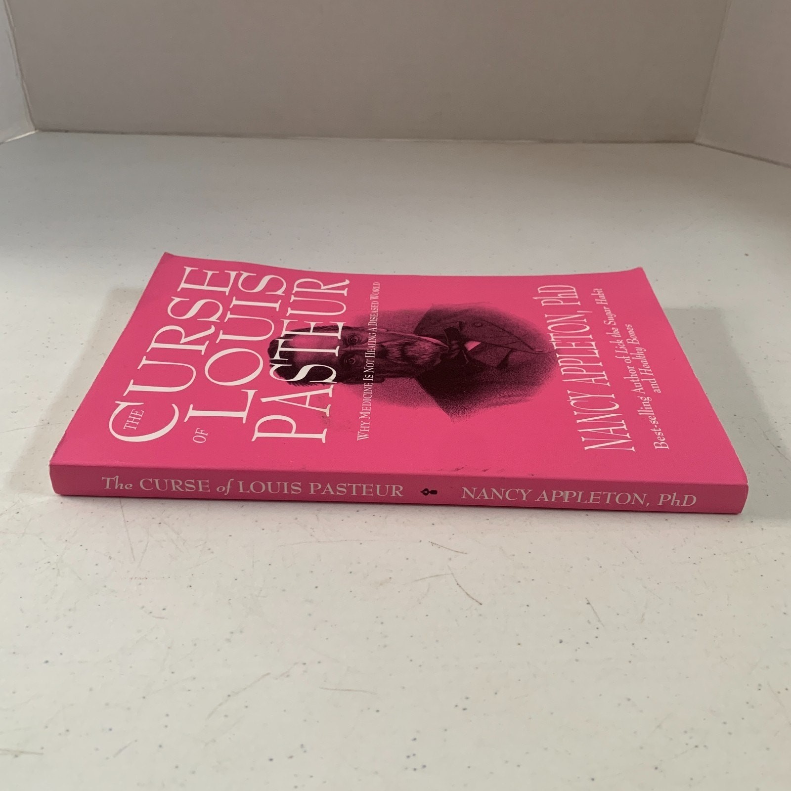 The Curse Of Louis Pasteur By Nancy Appleton, PhD 1999 Choice Publishing