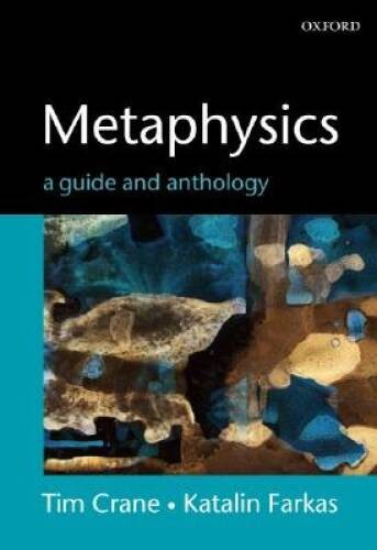 Metaphysics: A Guide and Anthology – Paperback By Crane, Tim – GOOD