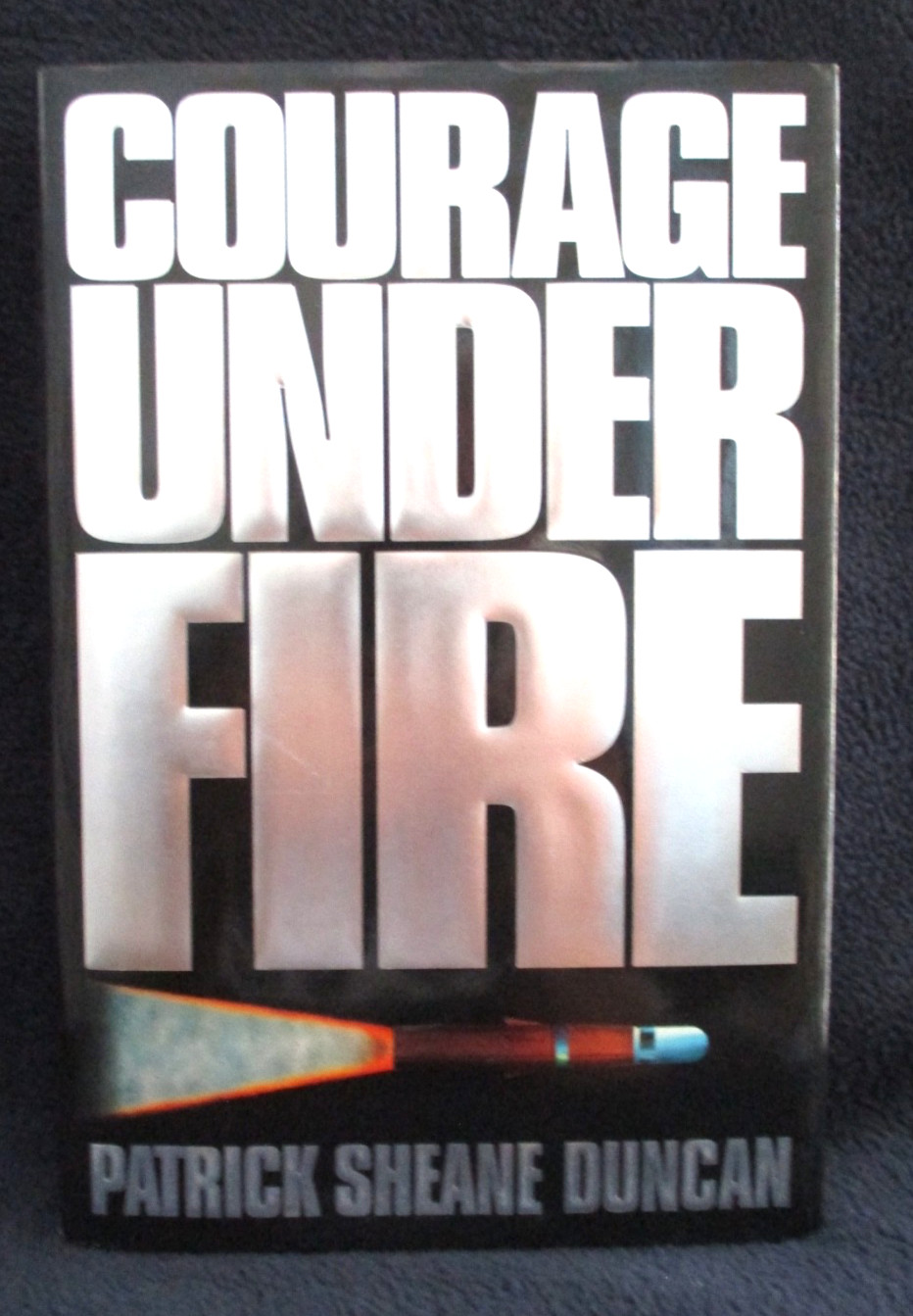 COURAGE UNDER FIRE BY PATRICK SHEANE DUNCAN HARDCOVER BOOK SIGNED BY AUTHOR