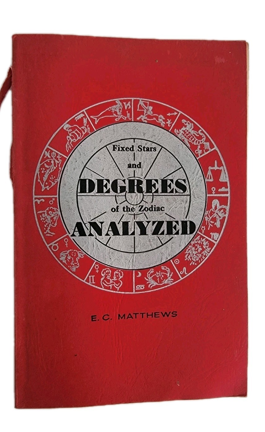 FIXED STARS AND DEGREES OF THE ZODIAC ANALYZED, E. C. MATTHEWS, ASTROLOGY