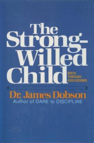 The Strong-Willed Child – Paperback By Dobson, James C. – VERY GOOD