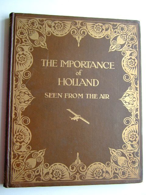 THE IMPORTANCE OF HOLLAND SEEN FROM THE AIR