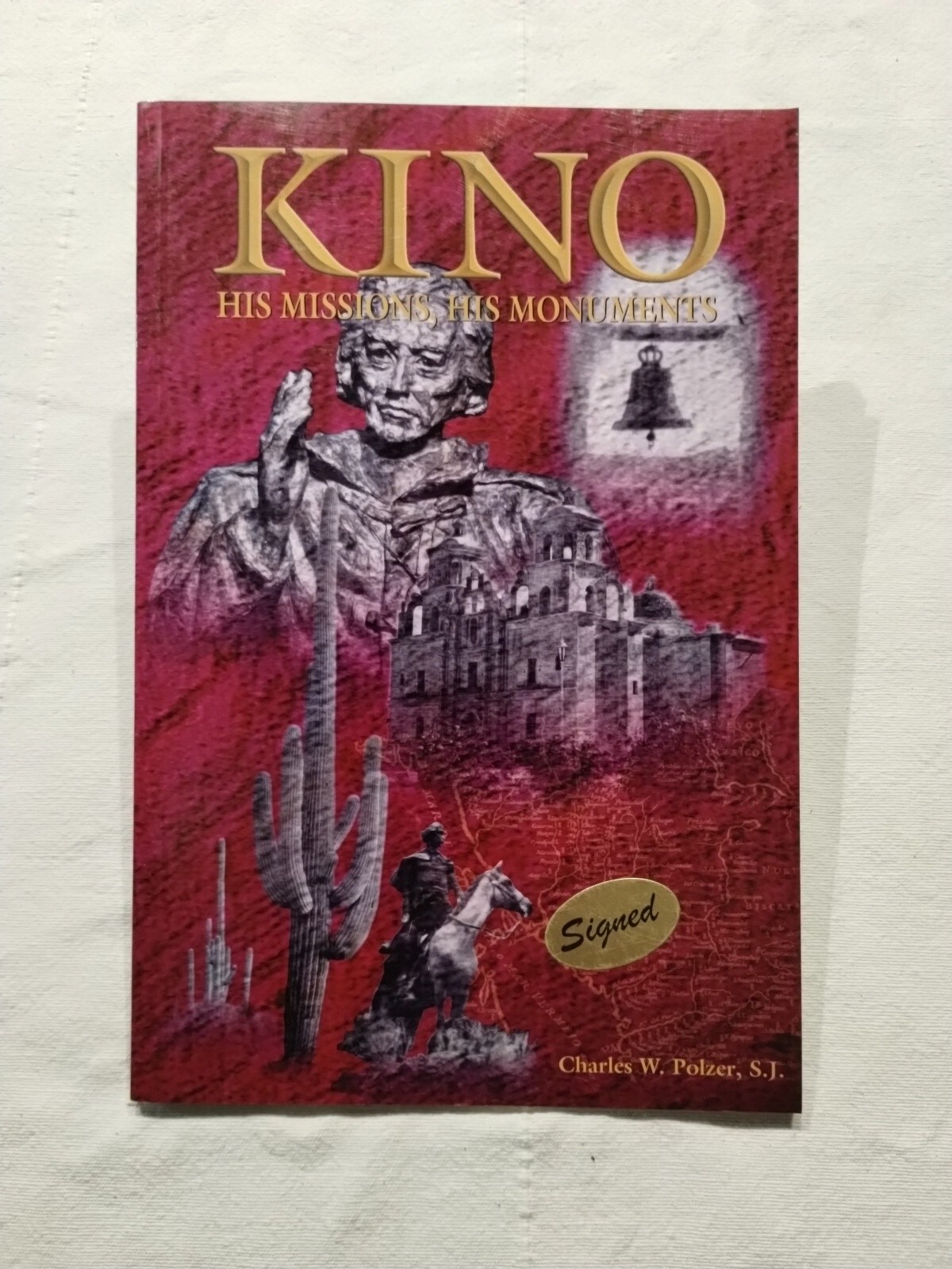 Kino : His missions, his monuments by Charles W. Polzer