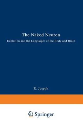 The Naked Neuron: Evolution and the Languages of the Body and Brain – GOOD