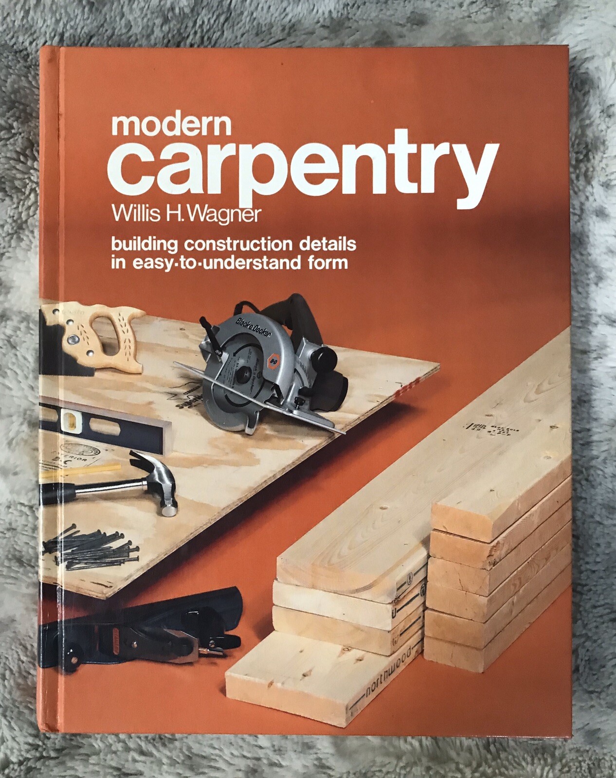Modern Carpentry Willis H. Wagner 1983 Goodheart-Willcox Company, Inc. 592 pages
