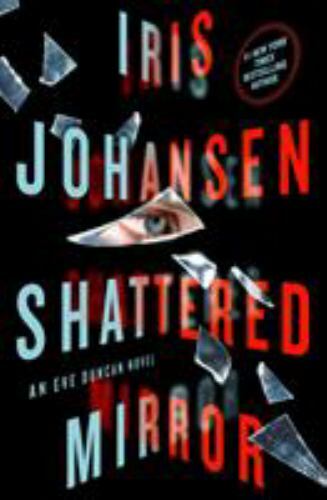 Eve Duncan Ser.: Shattered Mirror : An Eve Duncan Novel by Iris Johansen (2018,