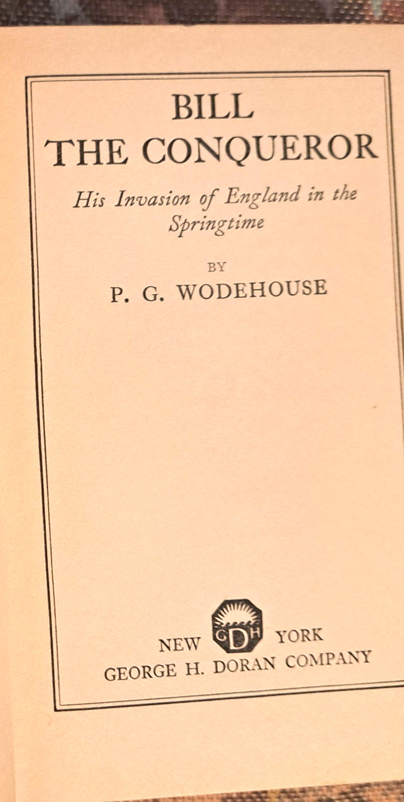 Bill The Conqueror, P G Wodehouse, 1924, 1st American Ed, Doran, very good copy!