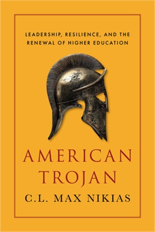 American Trojan: Leadership, Resilience, and the Renewal of Higher Education (Ha