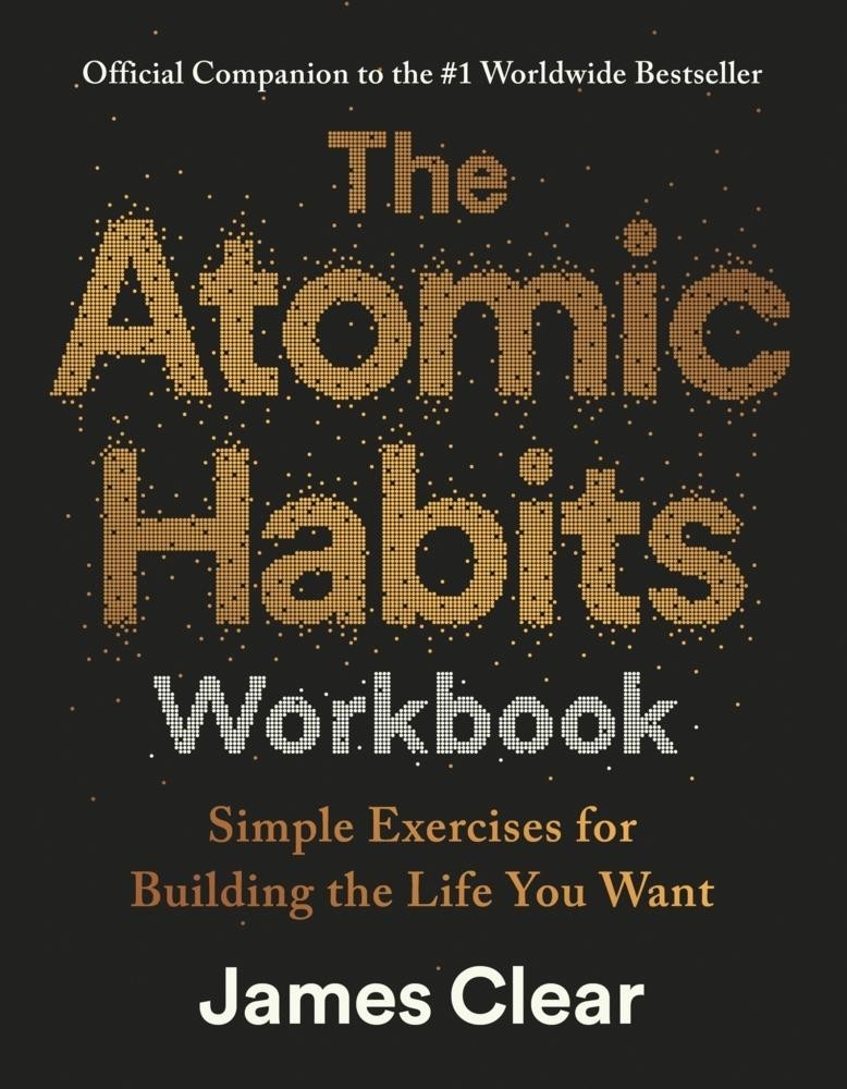 James Clear The Atomic Habits Workbook