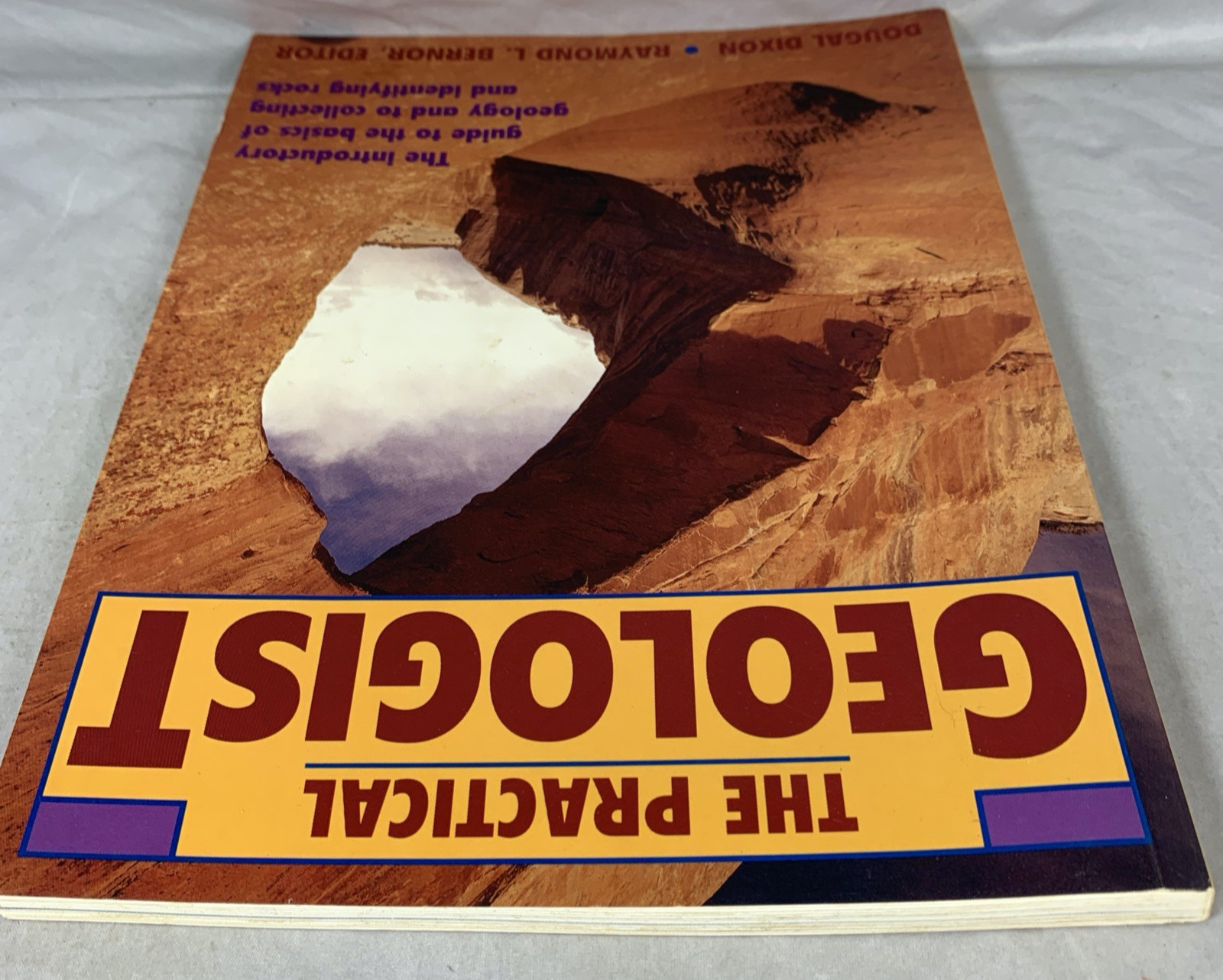 The Practical Geologist By Dougal Dixon, Raymond L Bernor 1992 Quarto Inc…