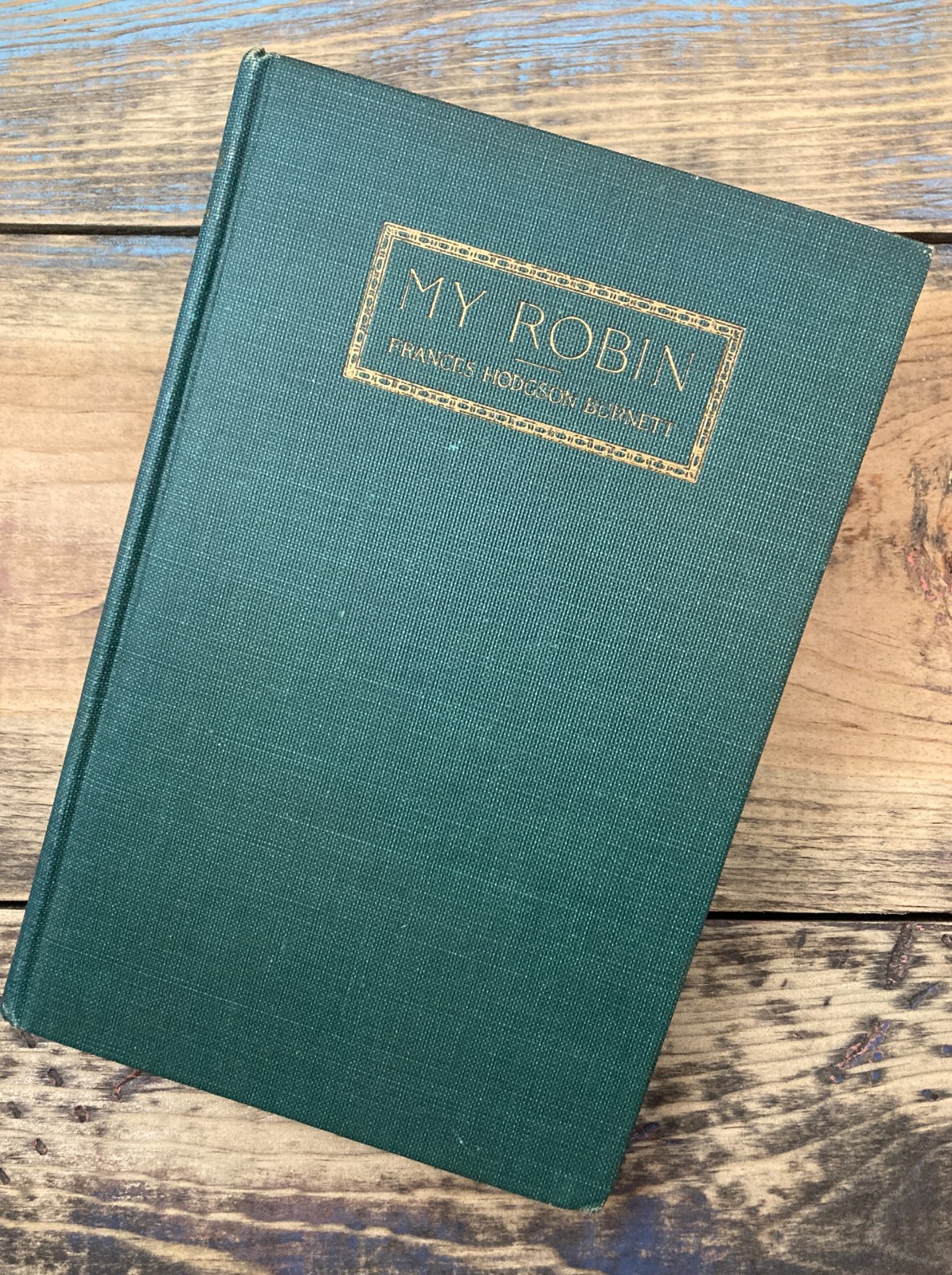 My Robin by Frances Hodgson Burnett, first edition September 1912, illustrated