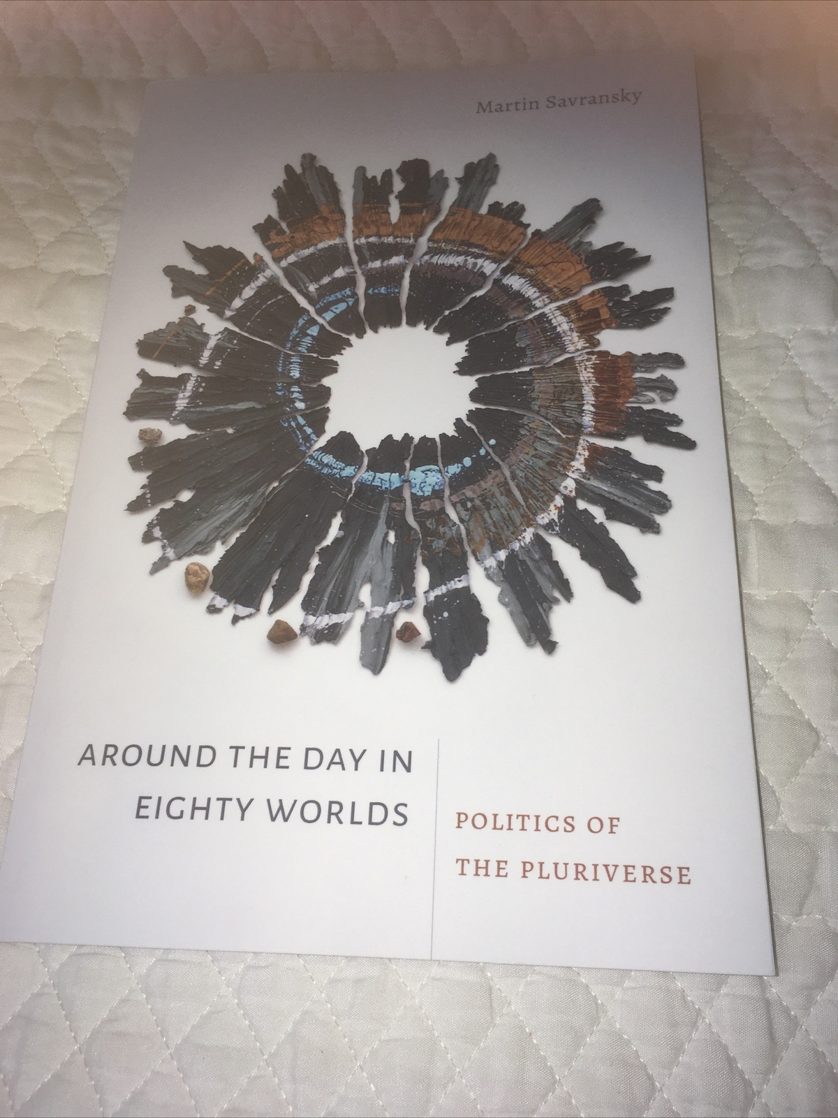 Thought in the Act Ser.: Around the Day in Eighty Worlds : Politics of the…