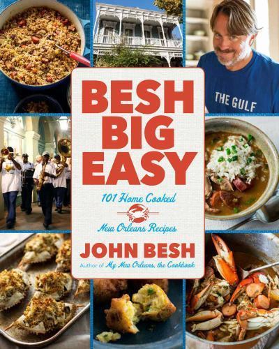 Besh Big Easy : 101 Home Cooked New Orleans Recipes by John Besh (2015, Trade…