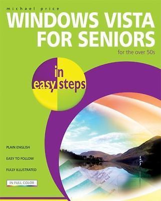 In Easy Steps Ser.: Windows Vista for Seniors for the over 50s by Michael Price