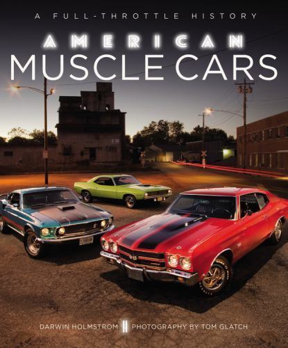 American Muscle Cars: A Full-Throttle History ~ 1960s thru 2016~BRAND NEW HC!