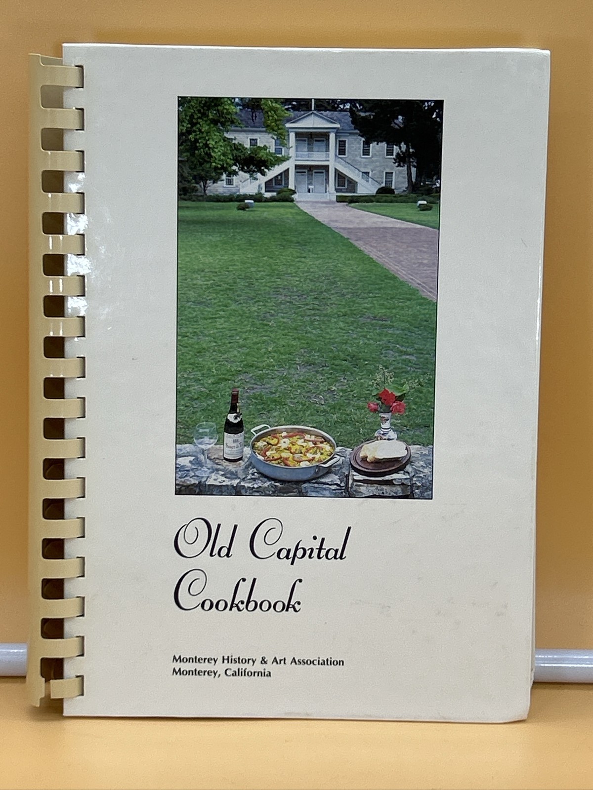 Old Capital COOKBOOK. Monterrey History & Art Association. CALIF 1989. Vintage.