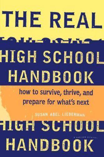 The Real High School Handbook: How to Survive, Thrive, and Prepare for What’s…