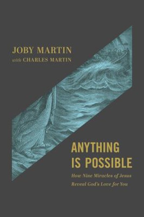 Anything Is Possible : How Nine Miracles of Jesus Reveal God’s Lo