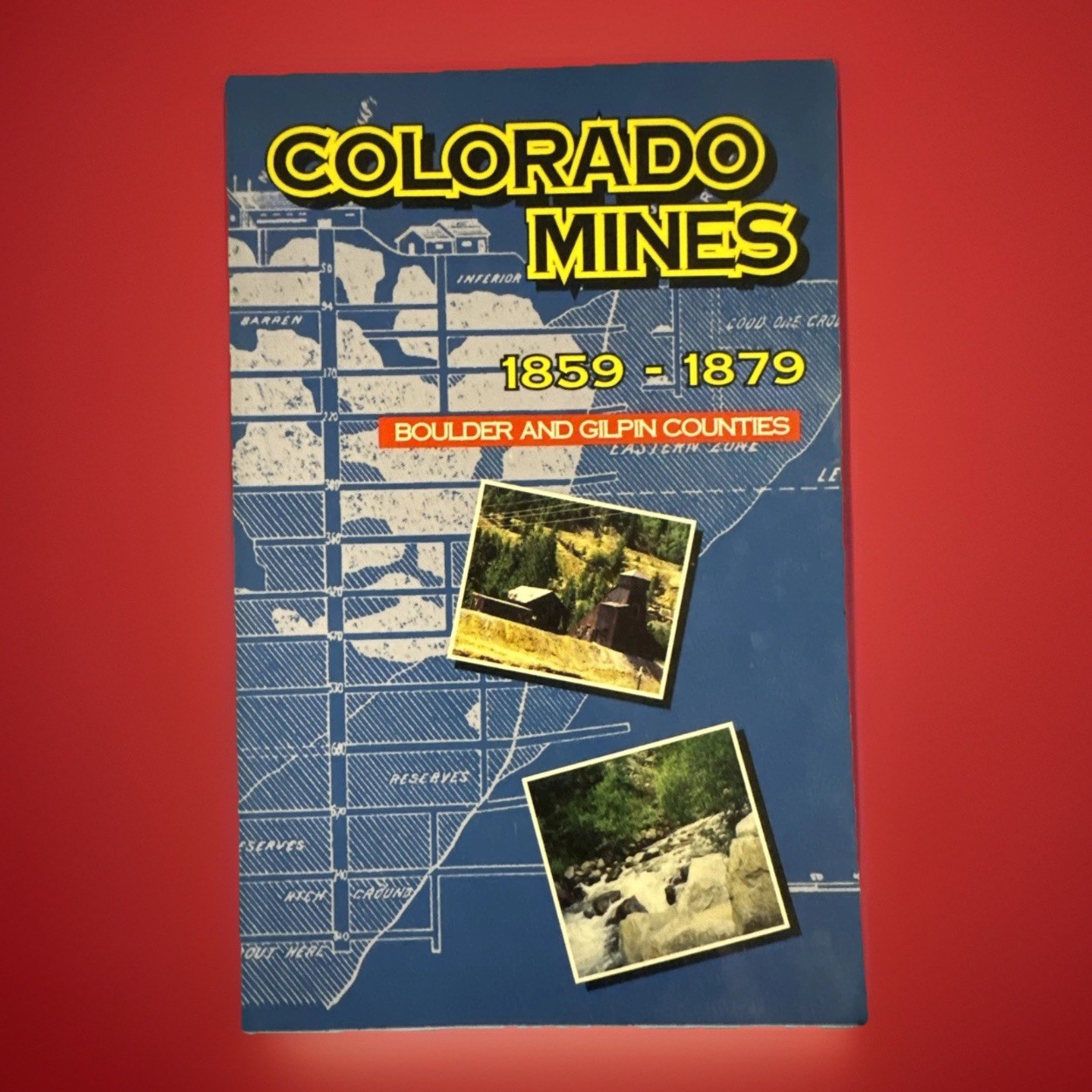 Colorado Mines Boulder and Gilpin Counties 1859-1879 1999 Manry