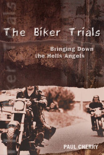 The Biker Trials: Bringing Down the Hells Angels – Paperback – ACCEPTABLE