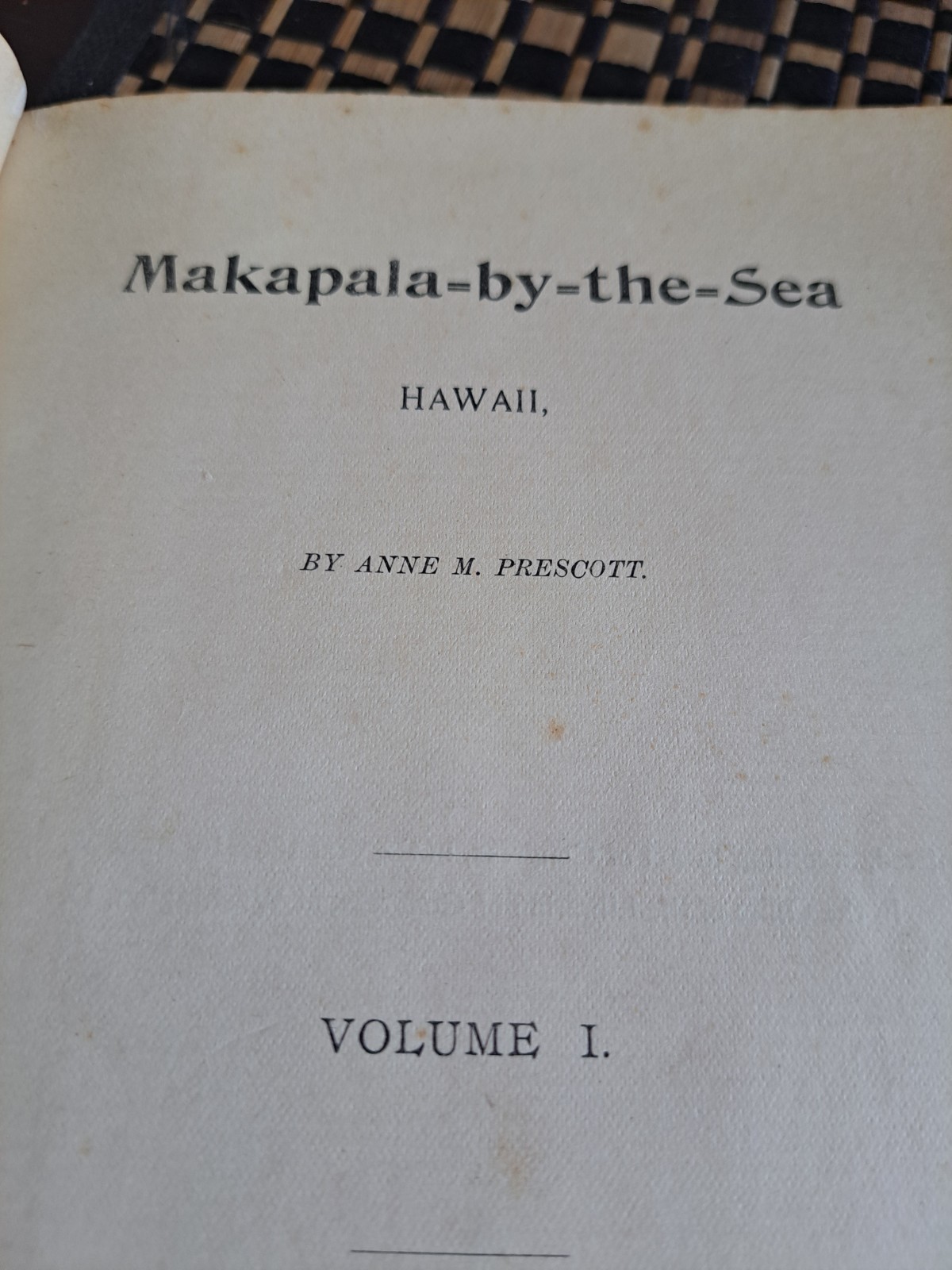 MAKAPALA by The SEA by ANNE M. PRESCOTT 1st Edition 1899 Honolulu, Hawaii Signed