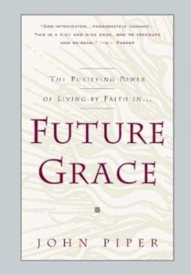 Future Grace by John Piper