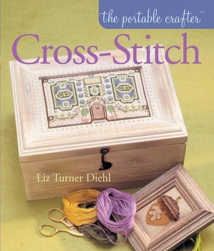 The Portable Crafter: Cross-Stitch – 9781402721403, Liz Turner Diehl, hardcover
