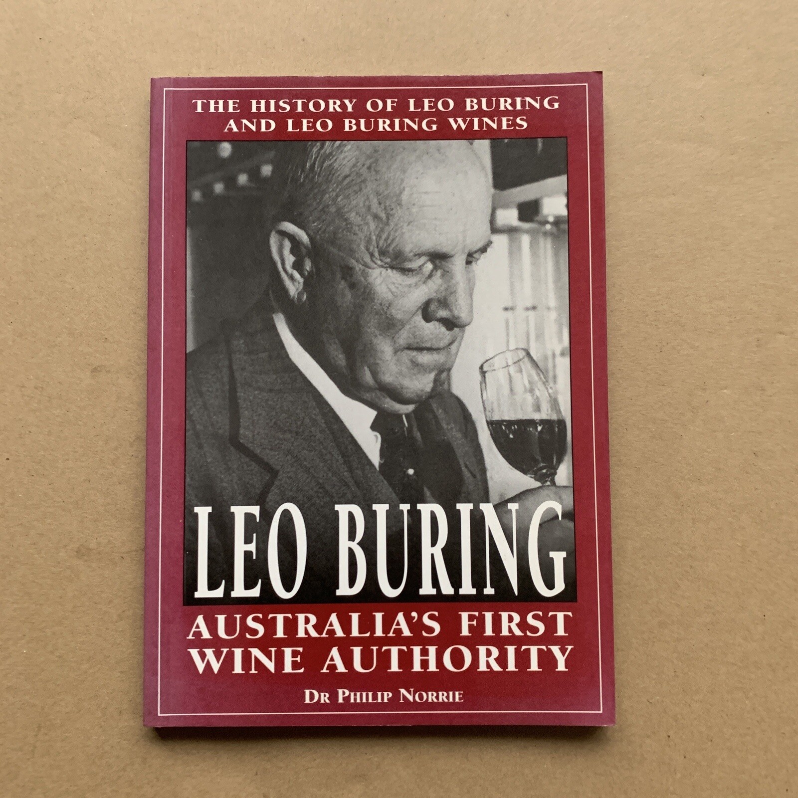 Leo Buring – Australia’s First Wine Authority ; by Philip Norrie – Paperback