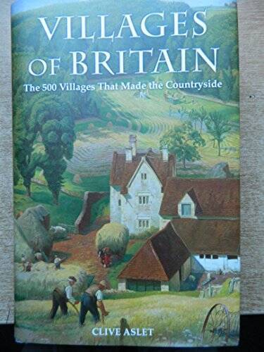 VILLAGES OF BRITAIN The 500 Villages that Made the Countryside – ACCEPTABLE