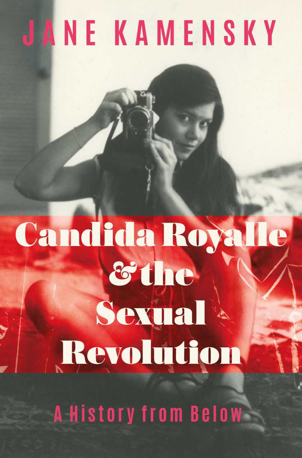 Candida Royalle and the Sexual Revolution: A History from Below, Kamensky, Jane,