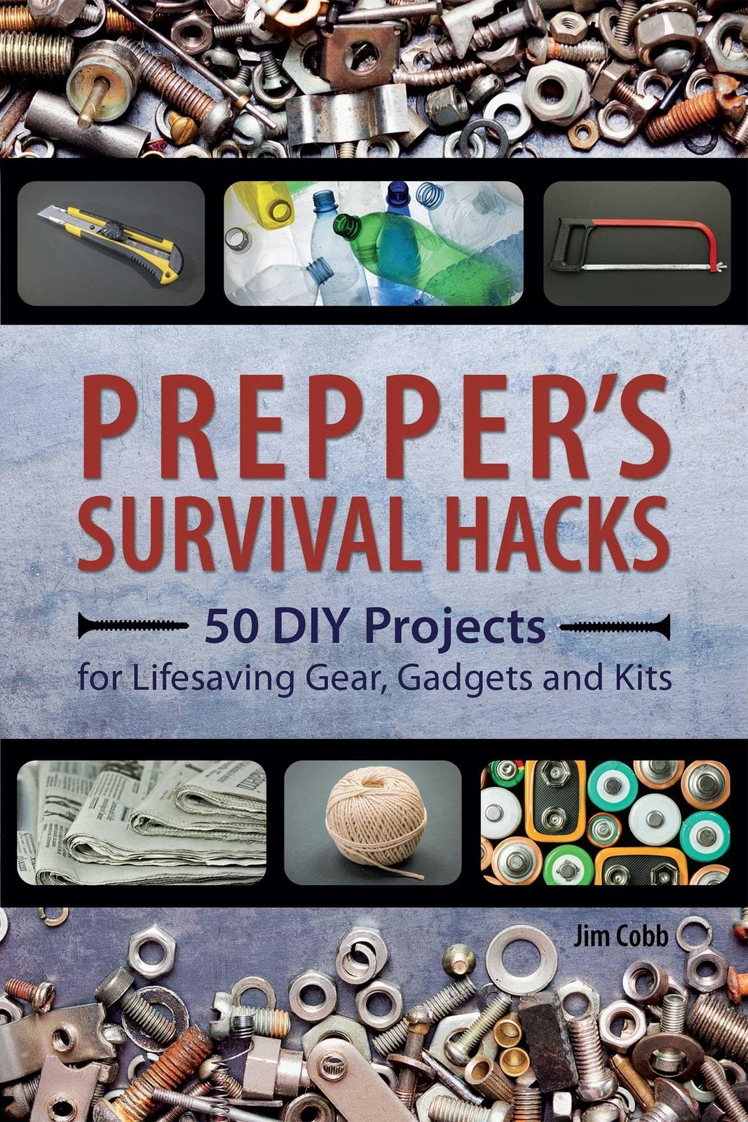 Prepper’s Survival Hacks: 50 DIY Projects for Lifesaving Gear, Gadgets and K…