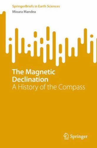 The Magnetic Declination: A History of the Compass by Mandea, Mioara