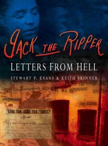 Jack the Ripper: Letters from Hell – Hardcover By Evans, Stewart P. – VERY GOOD