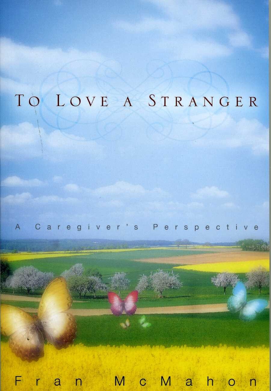 To Love A Stranger, A Caregiver’s Perspective – Fran McMahon – PSP