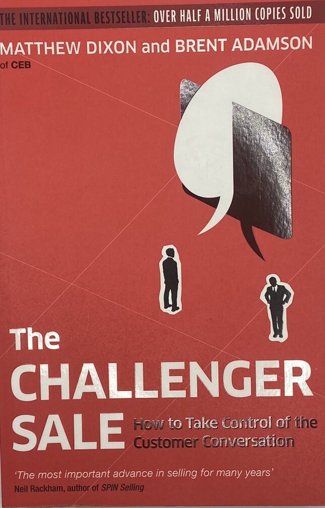 The Challenger Sale: Taking Control of the Customer Conversation – GOOD