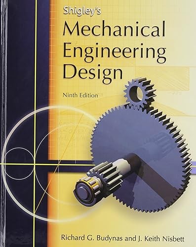 Shigley’s Mechanical Engineering Design (Mcgraw-hill Series in…