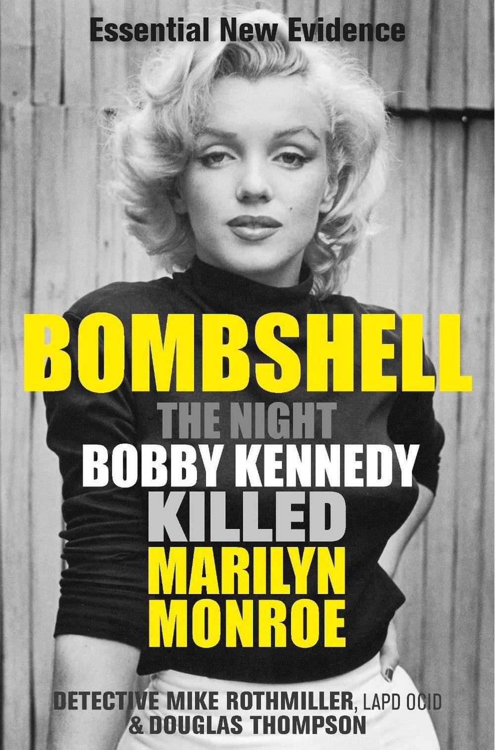 Bombshell: The Night Bobby Kennedy Killed Marilyn Monroe by Mike Rothmiller (Eng