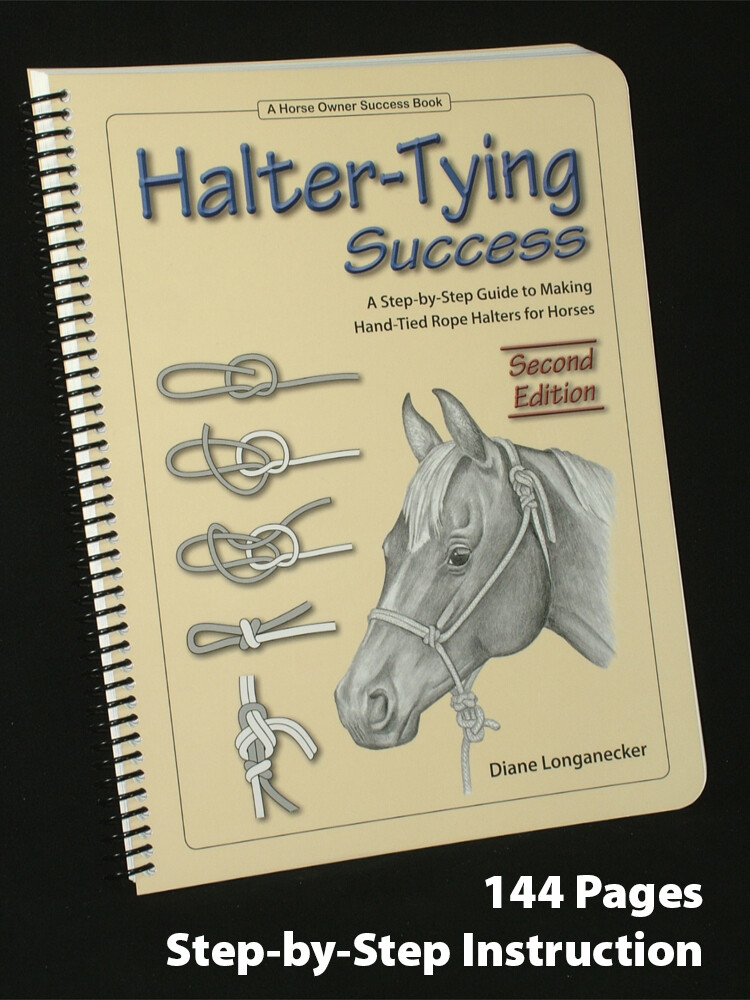 Halter-Tying Success, Second Edition – Learn to Make Rope Halters