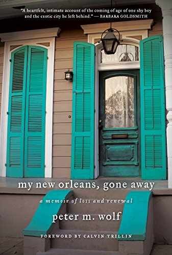 My New Orleans, Gone Away: A Memoir of – Hardcover, by Wolf Peter – Very Good b